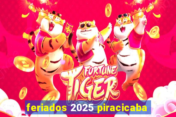 feriados 2025 piracicaba